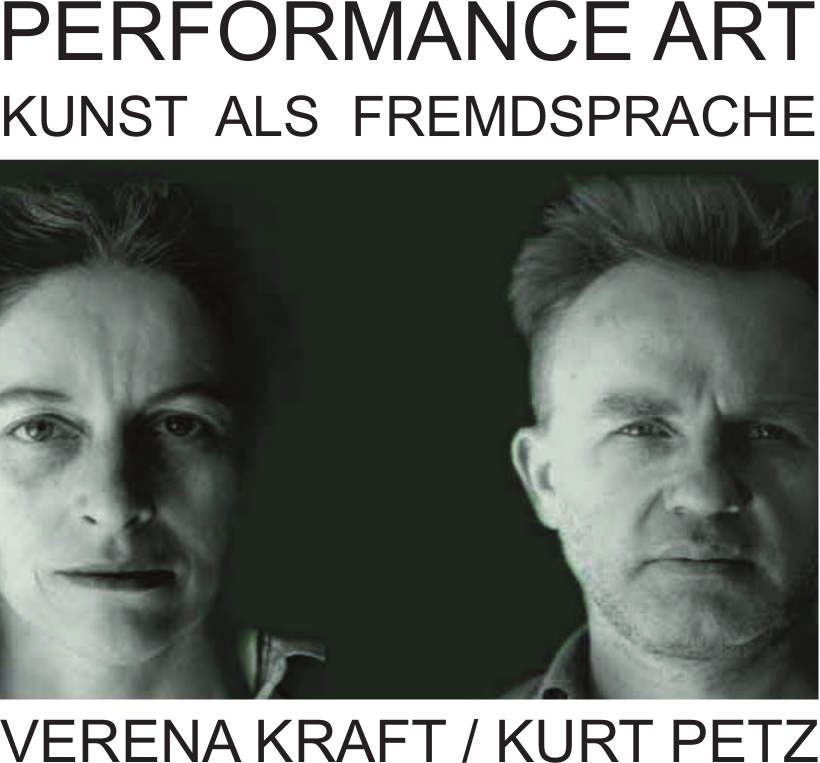 Performance Art – Kunst als Fremdsprache ❘ Werkverzeichnis Verena Kraft / Kurt Petz 1968 – 2008